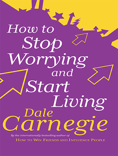 How to Stop Worring and Start Living cover